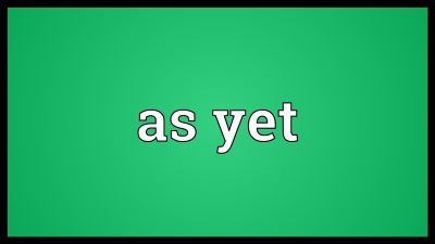 "as yet" picture