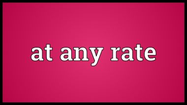 "at any rate" picture