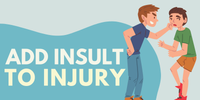 "add insult to injury" picture
