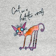 "like a cat on a hot tin roof" picture